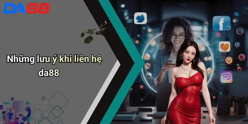 Những lưu ý khi liên hệ da88